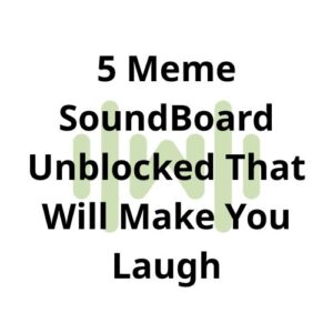 5 Meme SoundBoard Unblocked That Will Make You Laugh thumbnail