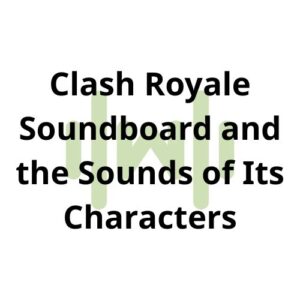 Clash Royale Soundboard and the Sounds of Its Characters thumbnail