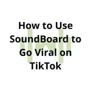 How to Use SoundBoard to Go Viral on TikTok thumbnail