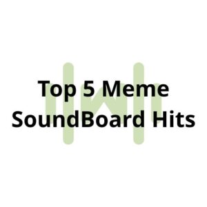 Top 5 Meme SoundBoard Hits – When Sounds Make You Laugh thumbnail