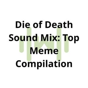 Die of Death Sound Mix: Top Meme Compilation thumbnail