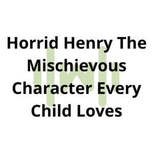 Horrid Henry The Mischievous Character Every Child Loves thumbnail